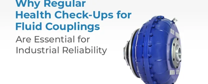 Fluid Couplings: Importance of Regular Health Check-Ups